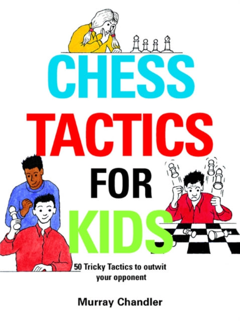 Book cover of: Chess Tactics for Kids. By: Murray Chandler