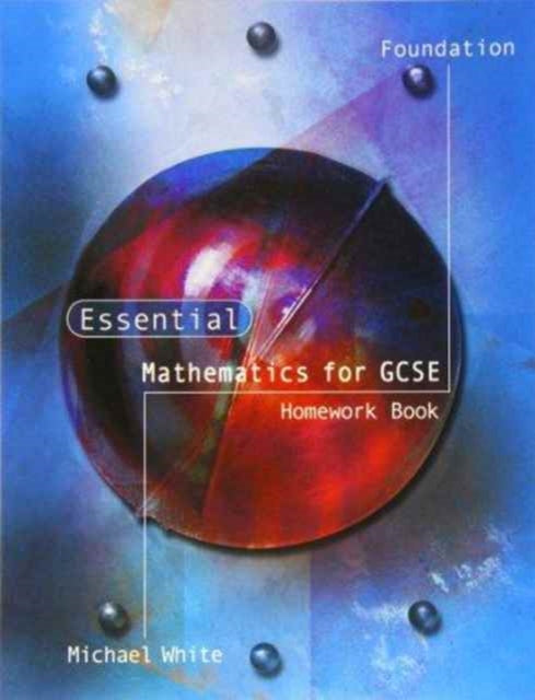 Book cover of: Essential Mathematics for GCSE Foundation Homework Book. By: Michael White