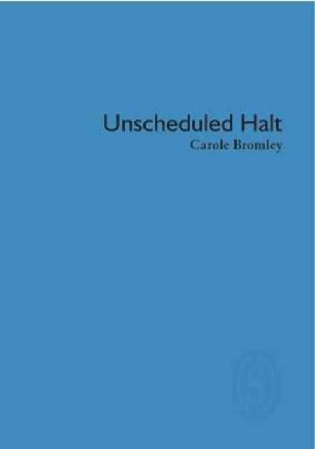 Book cover of: Unscheduled Halt. By: Carole Bromley