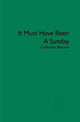 Book cover of: It Must Have Been a Sunday. By: Catherine Benson
