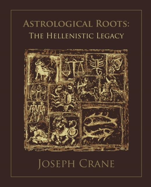 Book cover of: Astrological Roots: The Hellenistic Legacy. By: Joseph Crane