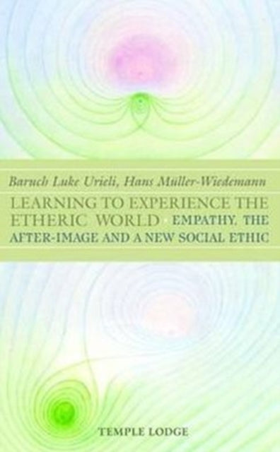 Book cover of: Learning to Experience the Etheric World. By: Baruch Luke Urieli