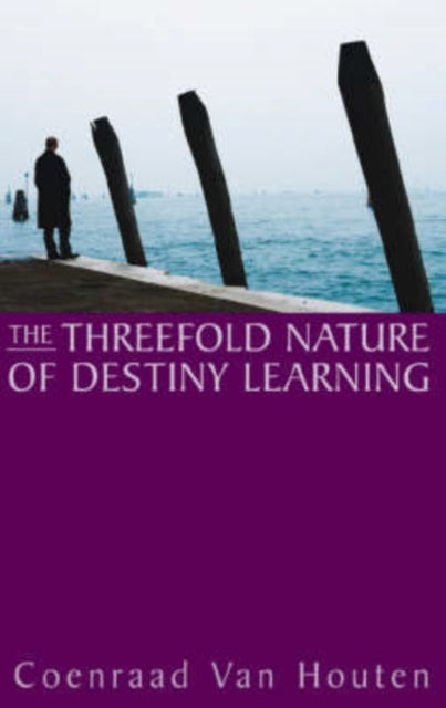 Book cover of: Threefold Nature of Destiny Learning. By: Coenraad Van Houten