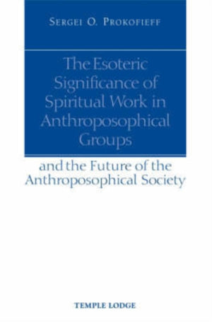 Esoteric Significance of Spiritual Work in Anthroposophical Groups