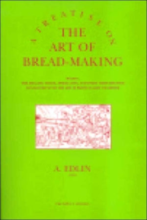 Treatise on the Art of Bread-making