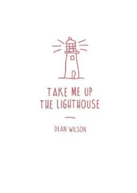 Book cover of: Take Me Up The Lighthouse. By: WILSON