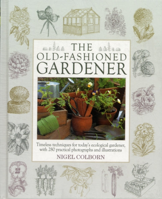 Book cover of: Old Fashioned Gardener. By: Nigel Colborn