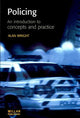Book cover of: Policing: An introduction to concepts and practice. By: Alan Wright