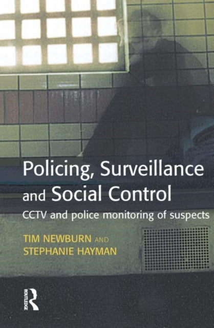 Book cover of: Policing, Surveillance and Social Control. By: Tim Newburn