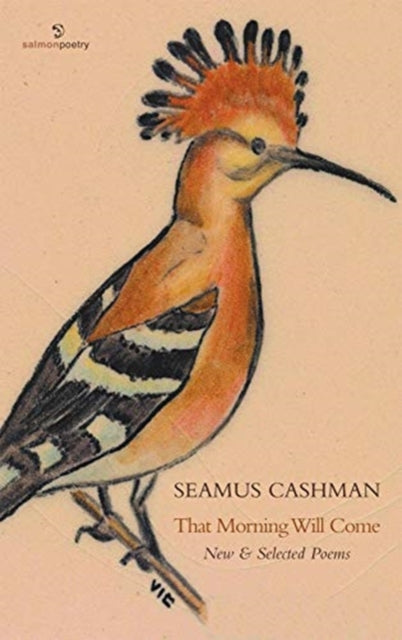 Book cover of: That Morning Will Come: New & Selected Poems. By: Seamus Cashman