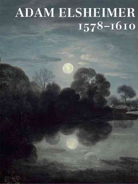 Book cover of: Adam Elsheimer 1578–1610. By: Michael Maek-Gerard