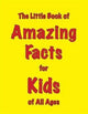 Little Book of Amazing Facts for Kids of All Ages 9781903506394 Martin Ellis