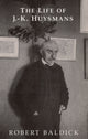 Book cover of: Life of J.-K. Huysmans. By: Robert Baldick