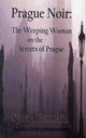 Book cover of: Prague Noir: the Weeping Woman on the Streets of Prague. By: Sylvie Germain