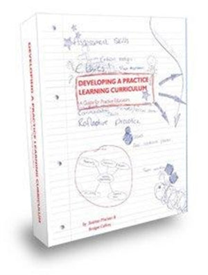 Developing a Practice Learning Curriculum, A Guide for Practice Educators