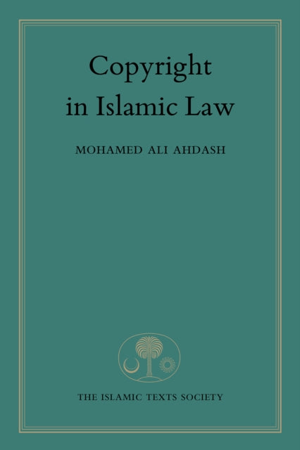 Book cover of: Copyright in Islamic Law. By: Mohamed Ali Ahdash