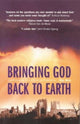 Book cover of: Bringing God Back to Earth. By: John Hunt