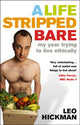 Book cover of: Life Stripped Bare. By: Leo Hickman
