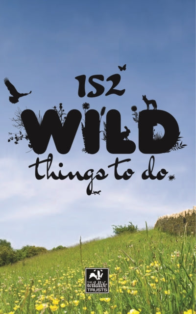 Book cover of: 152 Wild Things to Do