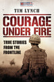 Book cover of: Courage Under Fire. By: Tim Lynch