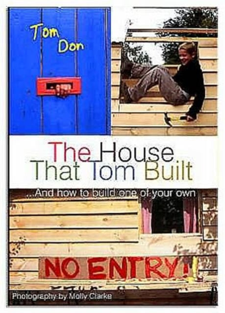 Book cover of: House That Tom Built: ....And How to Build One of Your Own. By: Tom Don