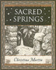 Book cover of: Sacred Springs - Holy Wells in Great Britain. By: Christina Martin        