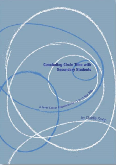 Book cover of: Concluding Circle Time with Secondary Students. By: Charlie Smith