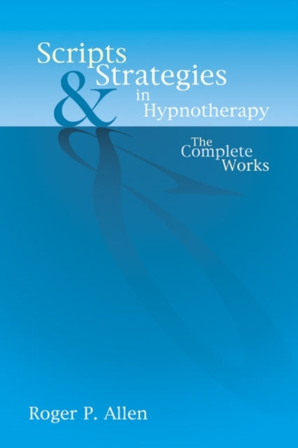 Book cover of: Scripts & Strategies in Hypnotherapy. By: Roger P. Allen