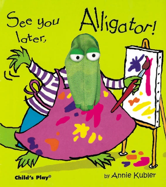Book cover of: See you later, Alligator!. By: Annie Kubler