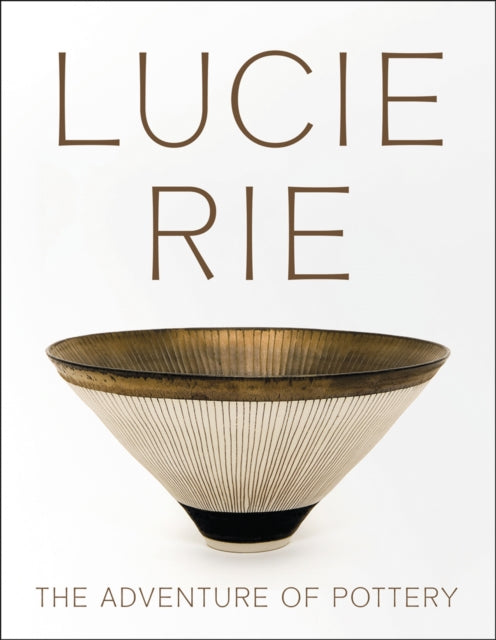 Lucie Rie: The Adventure of Pottery 9781904561767 Spindel NAIRNE