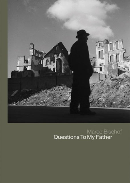 Book cover of: Werner Bischof: Questions To My Father