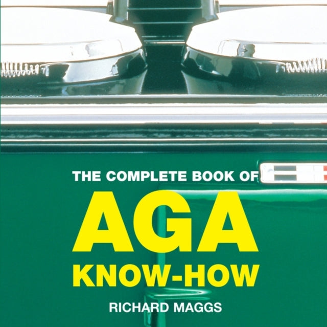 Book cover of: Complete Book of Aga Know-How. By: Richard Maggs