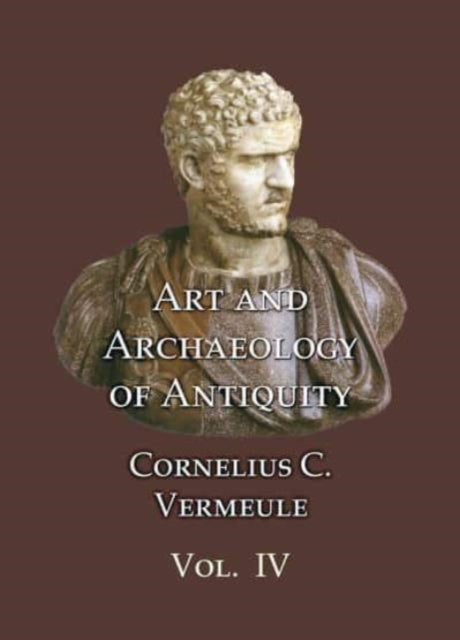 Book cover of: Art and Archaeology of Antiquity Volume IV. By: Cornelius C. Vermeule