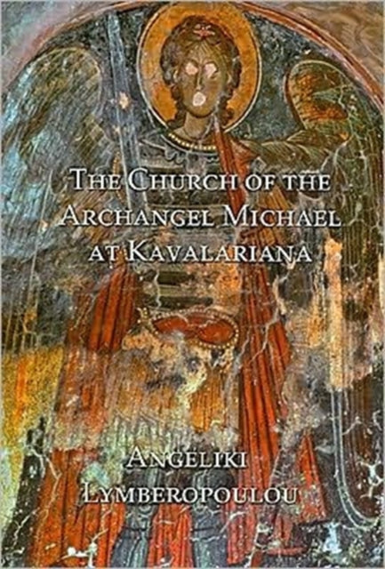 Book cover of: Church of the Archangel Michael at Kavalariana. By: Angeliki Lymberopoulou