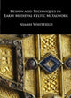 Book cover of: Design and Techniques in Early Medieval Celtic Metalwork. By: Niamh Whitfield