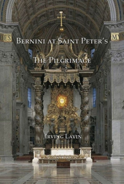Book cover of: Bernini at Saint Peter's - The Pilgrimage. By: Irving Lavin