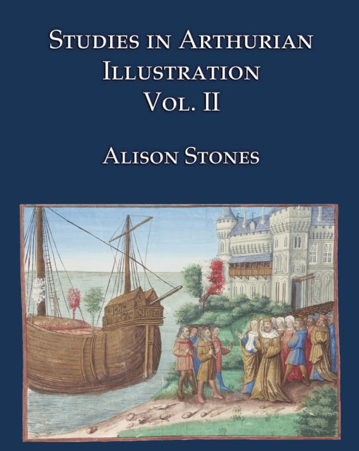 Book cover of: Studies in Arthurian Illustration Volume 2. By: Alison Stones