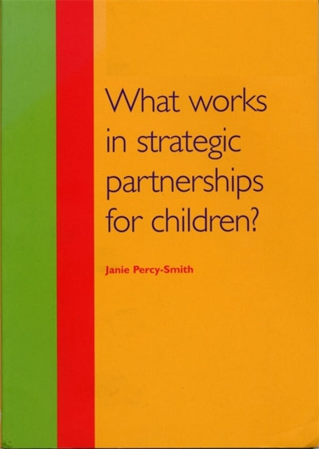 Book cover of: What Works in Strategic Partnerships for Children?