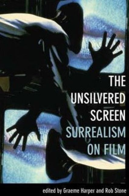 Book cover of: Unsilvered Screen – Surrealism on Film