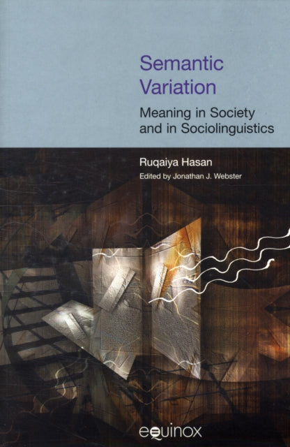 Book cover of: Semantic Variation: Meaning in Society and in Sociolinguistics. By: Ruqaiya Hasan