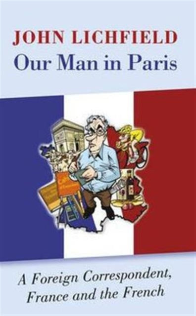 Book cover of: Our Man in Paris. By: John Lichfield