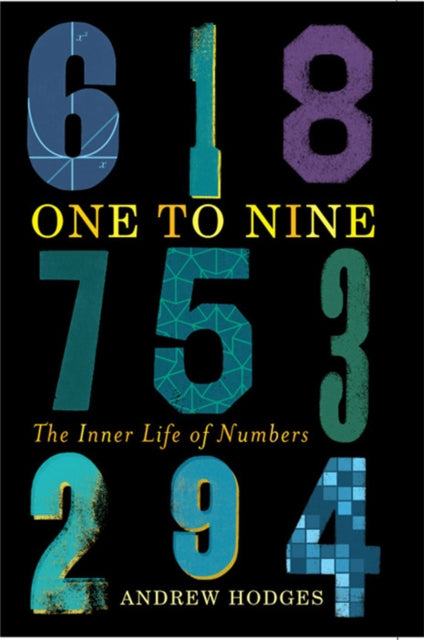 Book cover of: One to Nine: The Inner Life of Numbers. By: Andrew Hodges