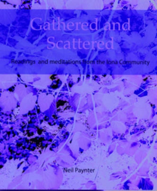 Book cover of: Gathered and Scattered. By: Neil Paynter