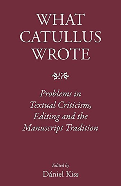 Book cover of: What Catullus Wrote. By: Daniel Kiss