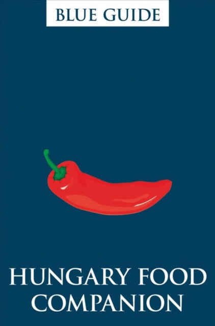 Book cover of: Hungary Food Companion. By: Blue Guides Staff
