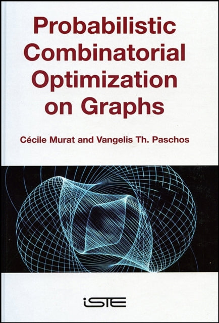 Book cover of: Probabilistic Combinatorial Optimization on Graphs. By: Cecile Murat