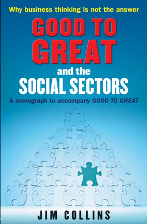 Good to Great and the Social Sectors, A Monograph to Accompany Good to Great