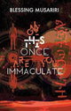 Book cover of: Only This Once Are You Immaculate. By: Blessing Musariri