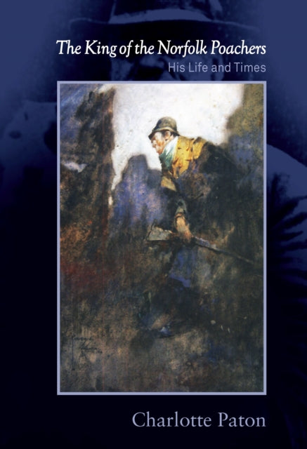 Book cover of: King of the Norfolk Poachers. By: Charlotte Paton