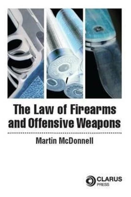 Book cover of: Law of Firearms & Offensive Weapons